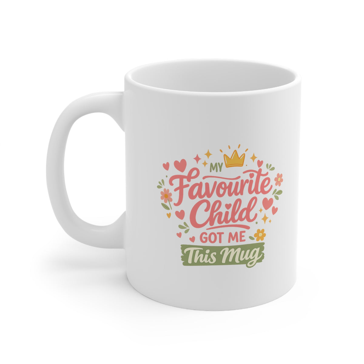 My Favourite Child Got Me This Mug – Funny Mother’s Day Gift Mug for Mum