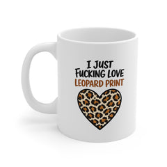I Just Fking Love Leopard Print Mug – Funny Leopard Print Coffee Mug – Bold Gift for Leopard Print Lovers