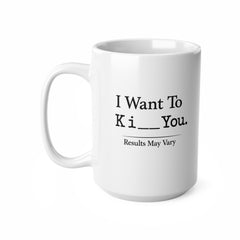 I Want To Ki** You Mug – Funny Sarcastic Coffee Mug – Humorous Novelty Gift for Friends, Coworkers or Partner