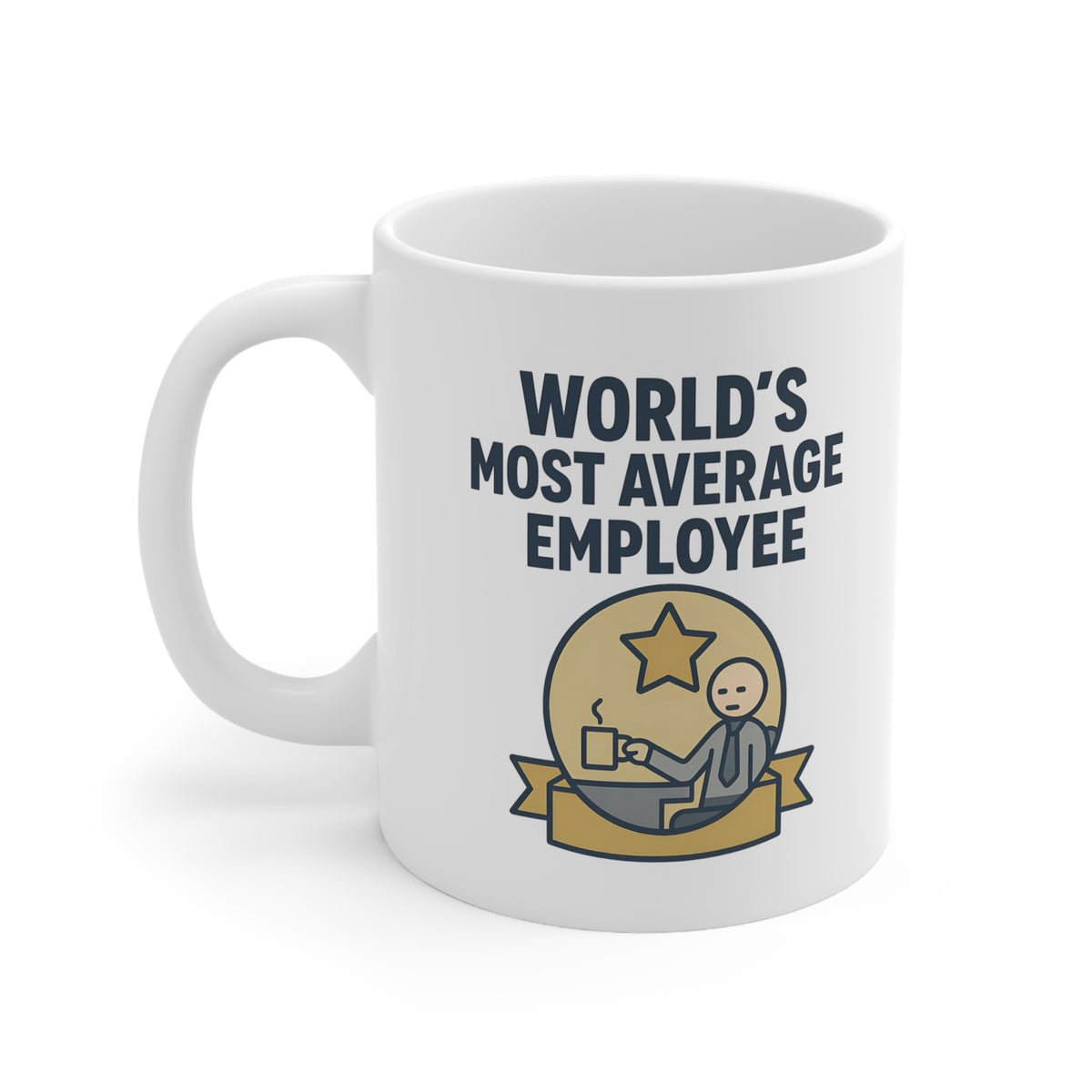 Funny Work Mug - "Worlds Most Average Employee" Office Humor Gift for Coworker, Boss, Employee - Sarcastic Coffee Mug for Work Desk