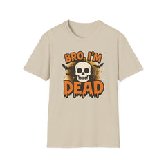 Funny Halloween T-Shirt - "Bro I'm Dead" Skull Tee Spooky Graphic Shirt, Halloween Gift for Friends, Family & Coworkers Tiktok Internet Meme