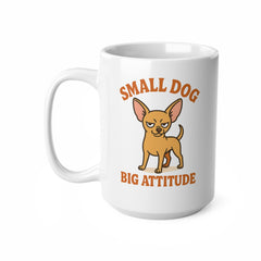 Funny Chihuahua Mug - "Small Dog Big Attitude" Christmas Gift for Dog Lovers | Secret Santa Present for Friends, Family & Coworkers