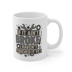 Funny Mechanic Mug - "If It Ain't Broke I Haven't Touched It Yet" Coffee Cup | Christmas Gift for Him, Secret Santa Present for Mechanics