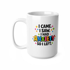 I Came I Saw I Had Anxiety So I Left – Funny Anxiety Mug – Mental Health Humour Coffee Mug – Sarcastic Gift for Friends, Co-workers