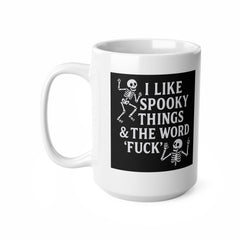 I Like Spooky Things & the Word Fuck - Funny Halloween Skeleton Mug - Goth Gift for Him Her, Rude Halloween Gift, Party Gift, Introvert