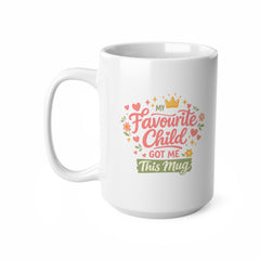 My Favourite Child Got Me This Mug – Funny Mother’s Day Gift Mug for Mum