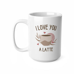 I Love You A Latte Mug – Cute Coffee Valentine’s Gift for Him or Her | 11oz & 15oz Ceramic Mug