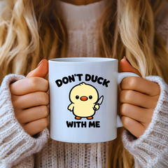 Don’t Duck With Me Mug – Cute Kawaii Duck Funny Coffee Mug Gift for Him Her