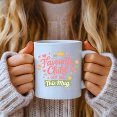 My Favourite Child Got Me This Mug – Funny Mother’s Day Gift Mug for Mum